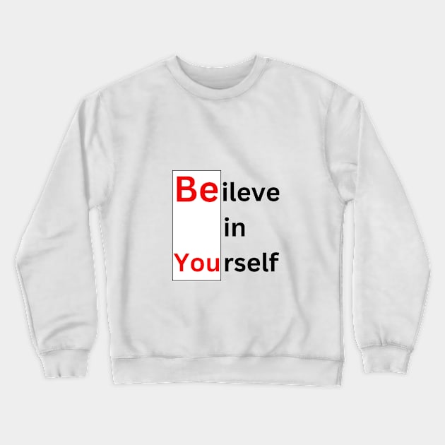 Believe in yourself motivation quotes Crewneck Sweatshirt by shankar designs